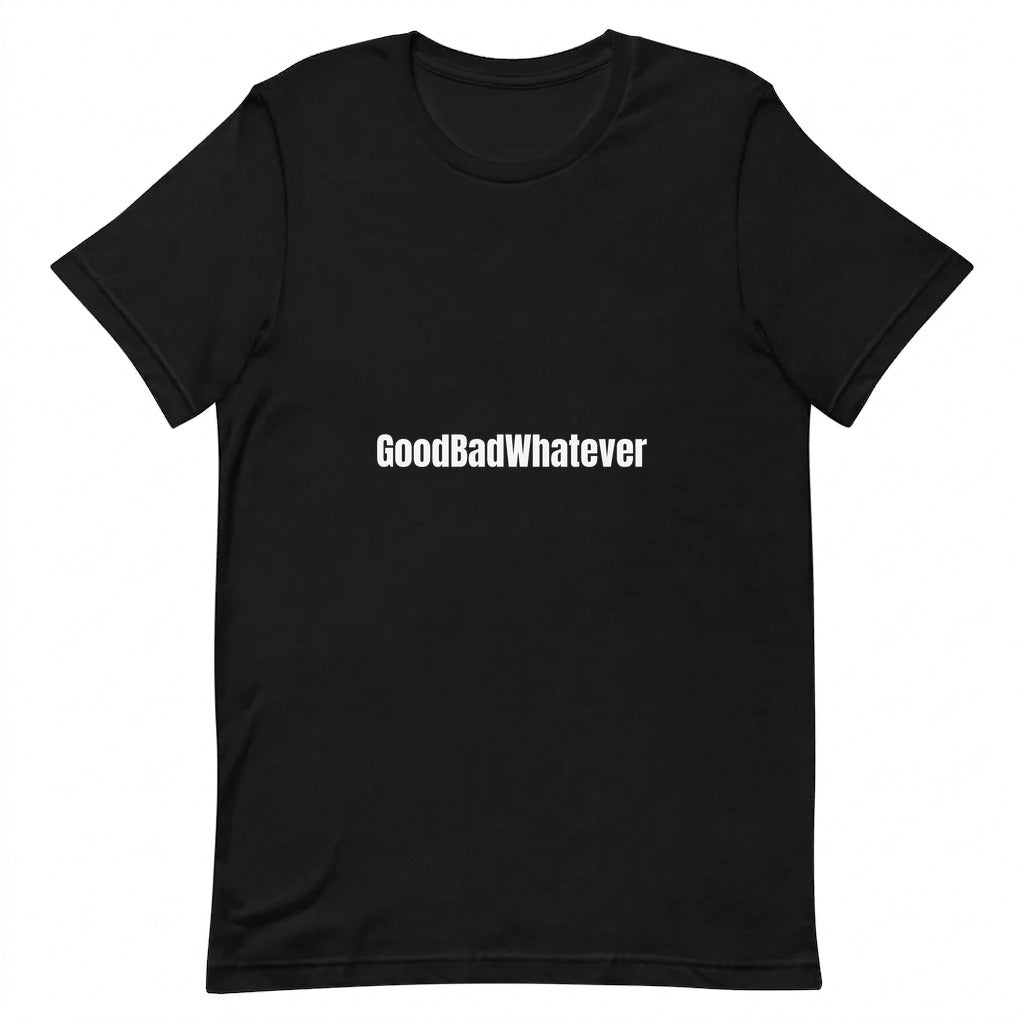 GoodBadWhatever - Chaotic Neutral Energy t-shirt