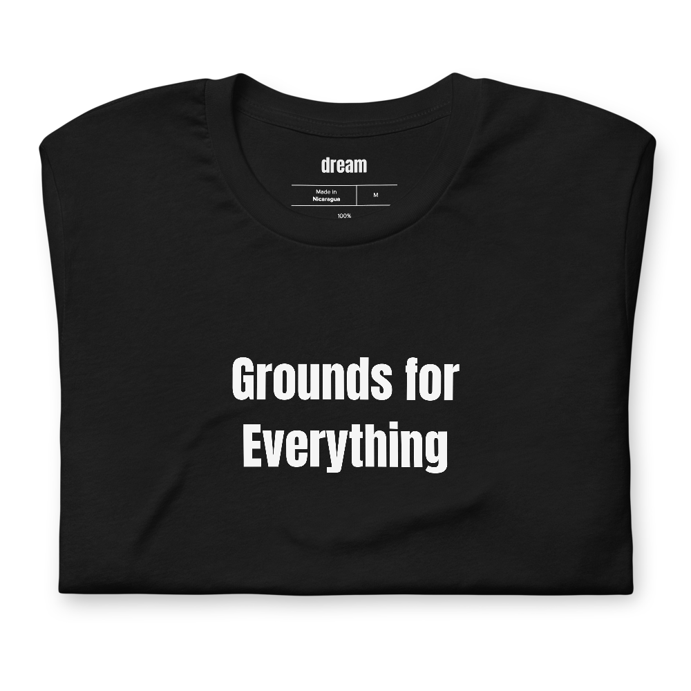 Grounds for Everything