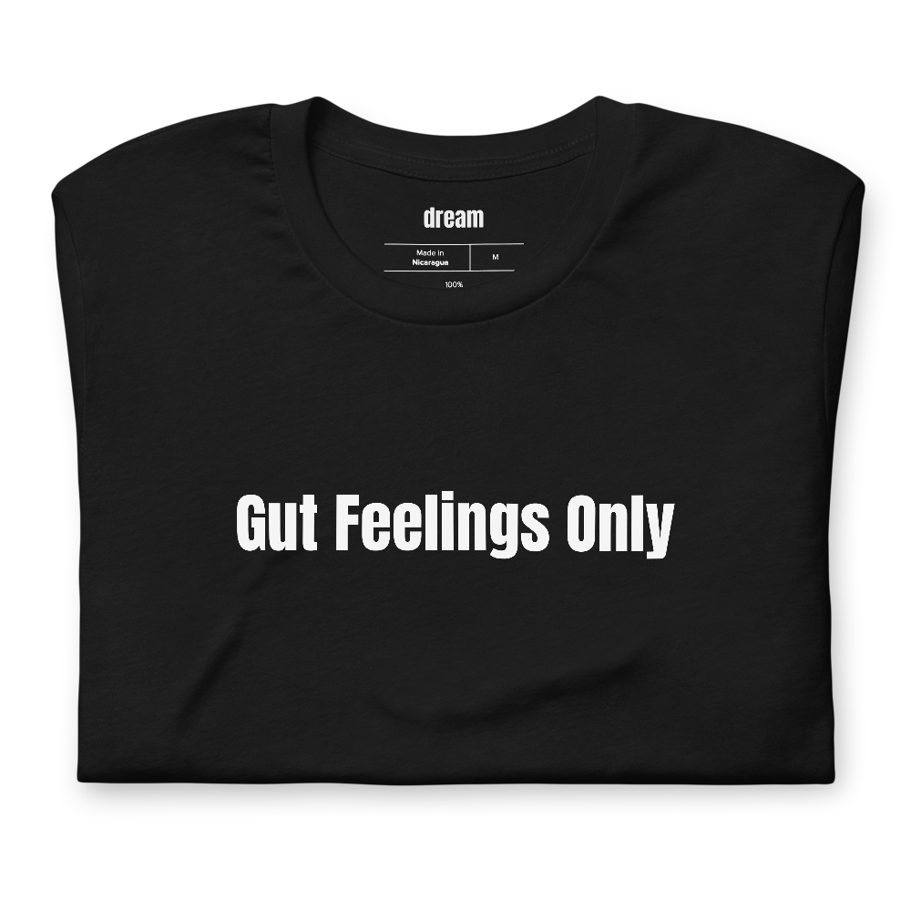 Gut Feelings Only - Gut Health t-shirt