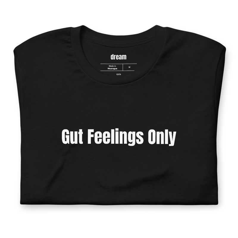 Gut Feelings Only - Gut Health t-shirt
