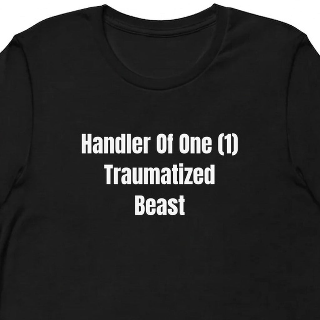 Handler Of One (1) Traumatized Beast - Rescue Dog Parent t-shirt