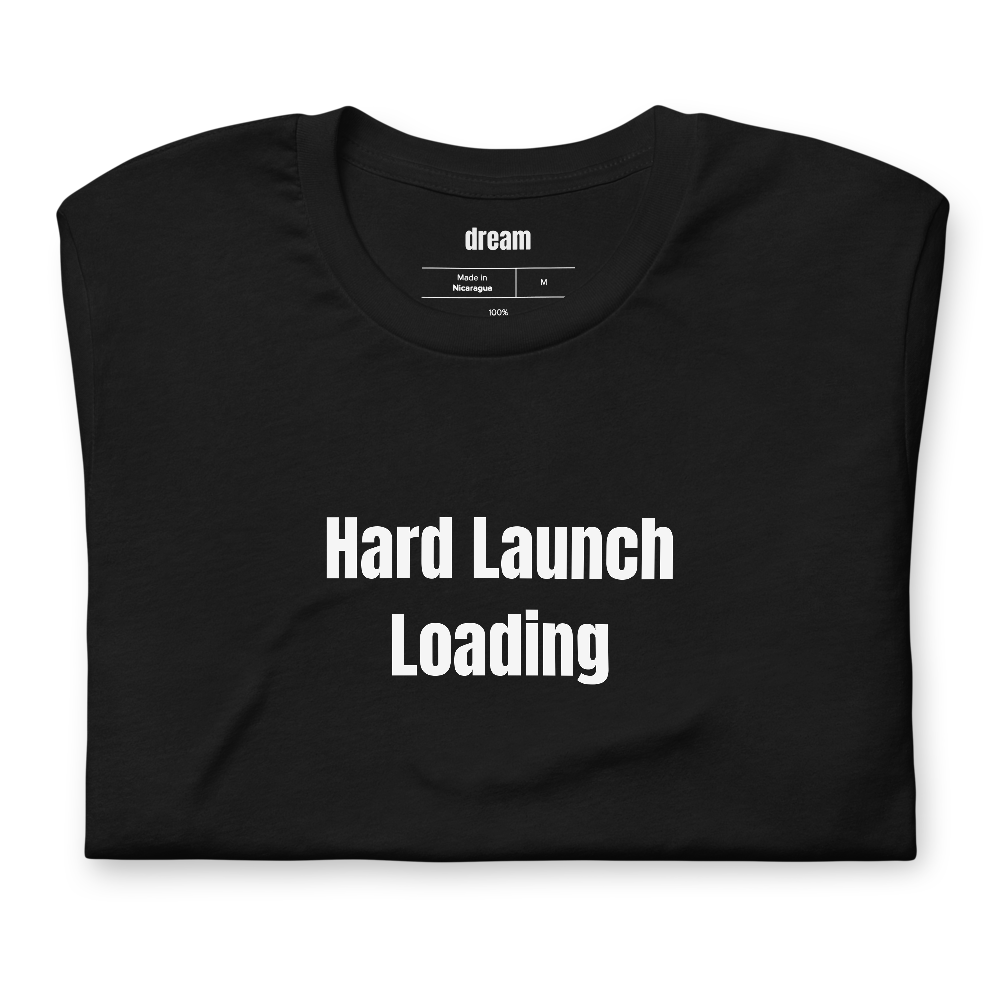 Hard Launch Loading - Soft Launch Season t-shirt