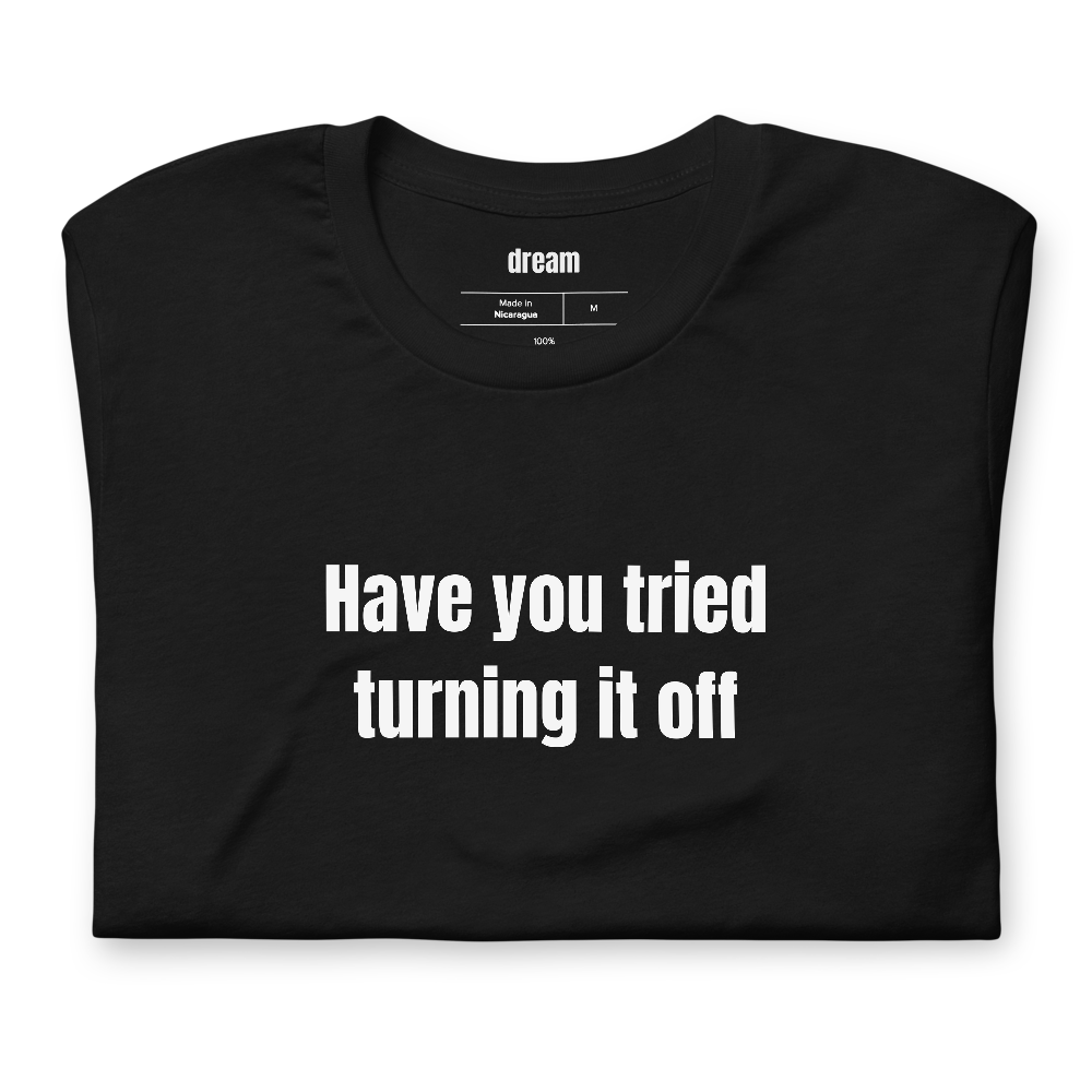 Have you tried turning it off