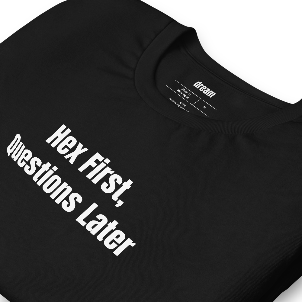 Hex First, Questions Later