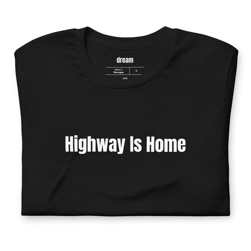 Highway Is Home - Trucker Culture t-shirt