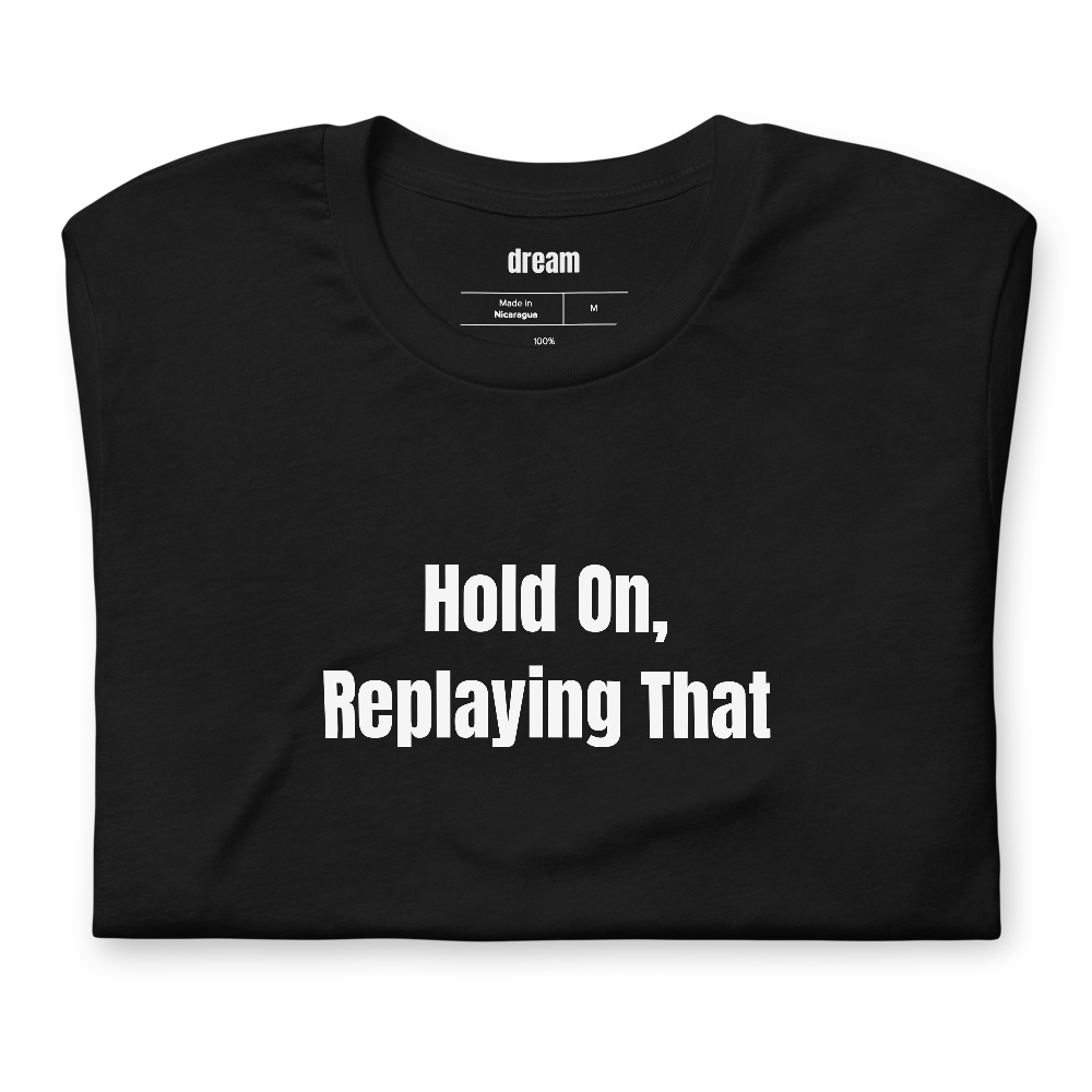 Hold On, Replaying That