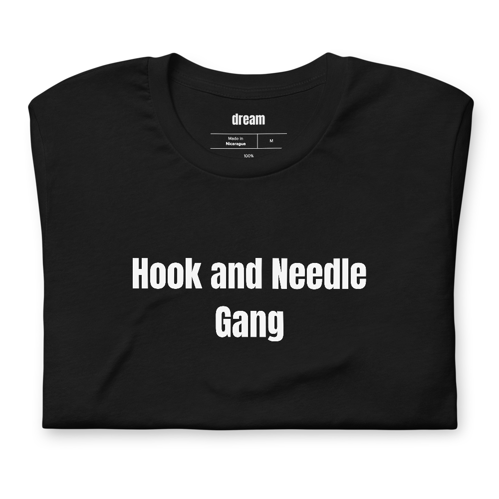 Hook and Needle Gang - Knitting And Crochet t-shirt
