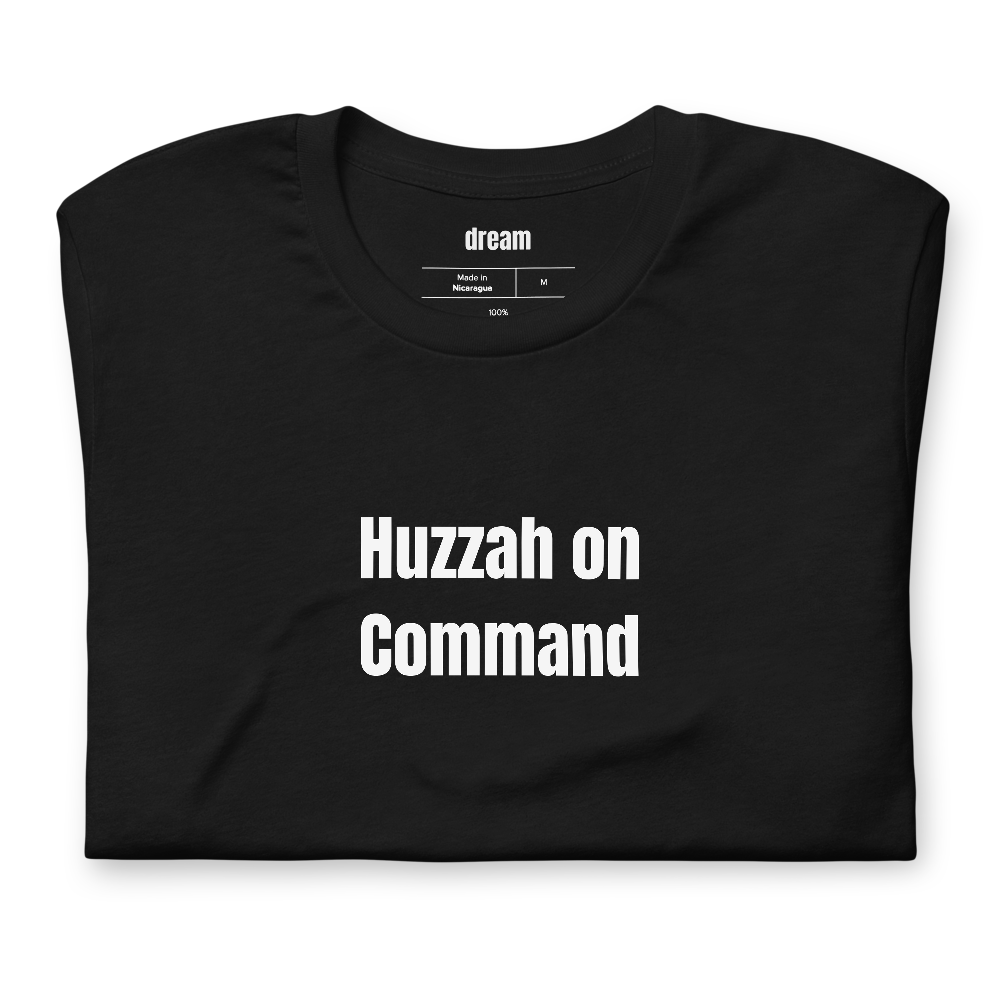 Huzzah on Command - Renaissance Faire t-shirt