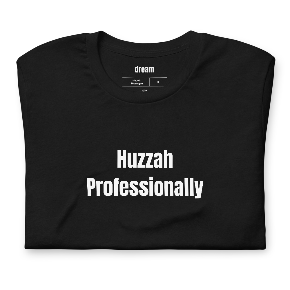 Huzzah Professionally - Renaissance Faire t-shirt