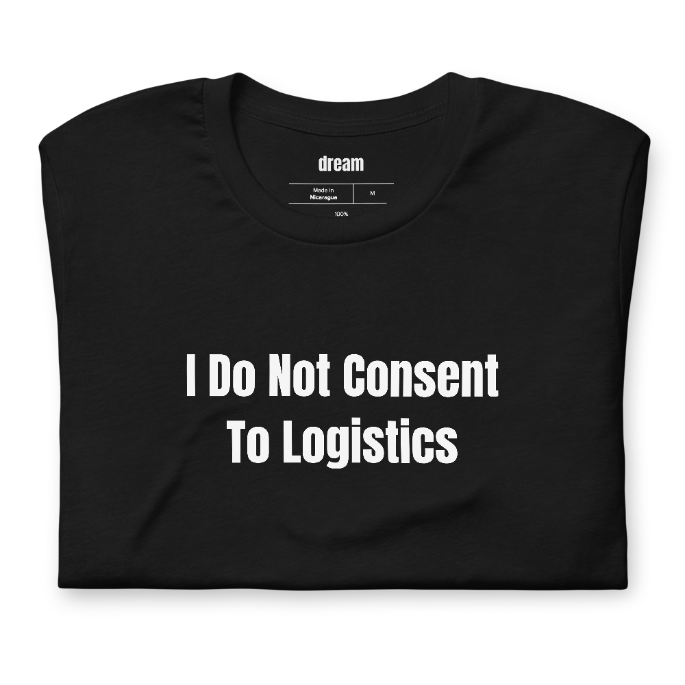 I Do Not Consent To Logistics