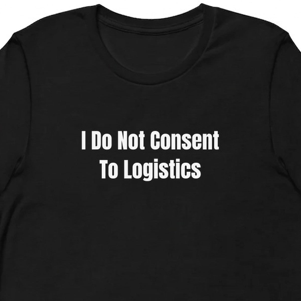 I Do Not Consent To Logistics - Chaotic Neutral Energy t-shirt