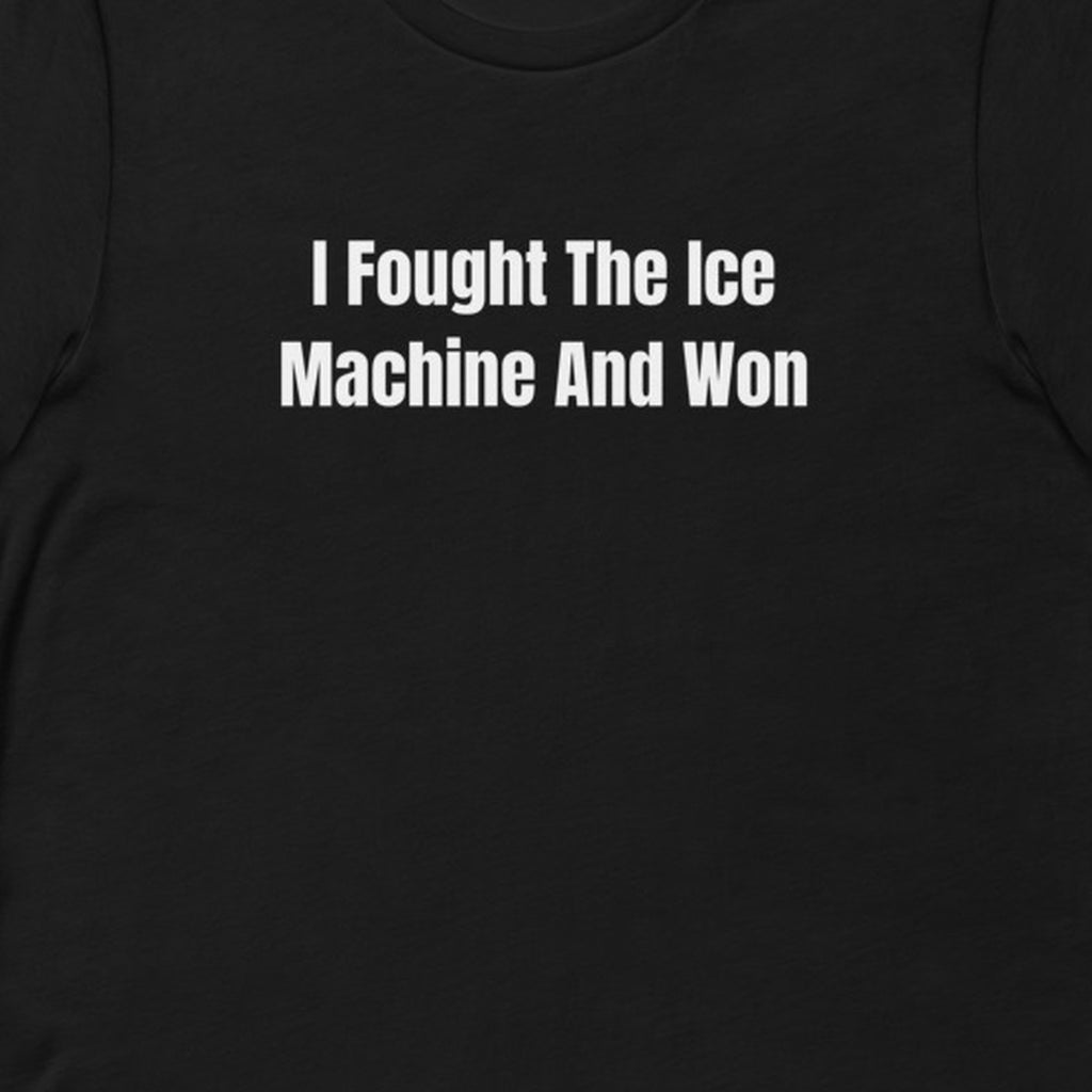 I Fought The Ice Machine And Won - Gas Station Aesthetic t-shirt