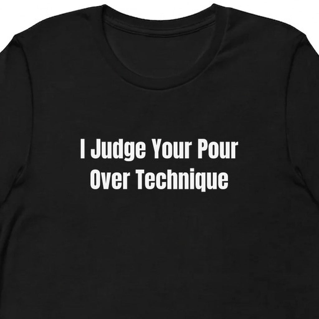 I Judge Your Pour Over Technique - Coffee Snob t-shirt