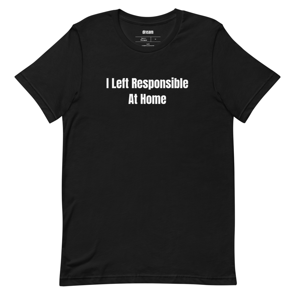 I Left Responsible At Home