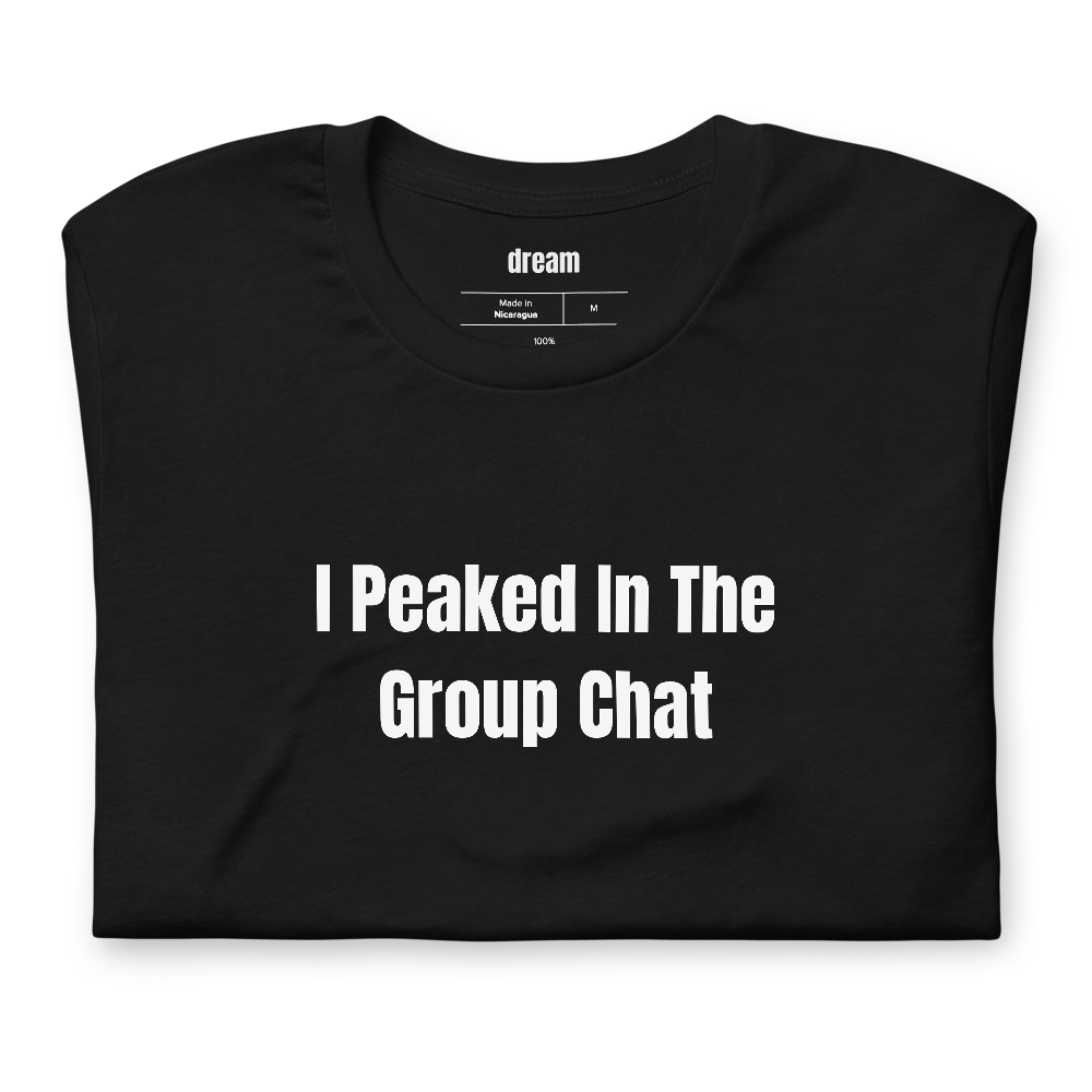I Peaked In The Group Chat
