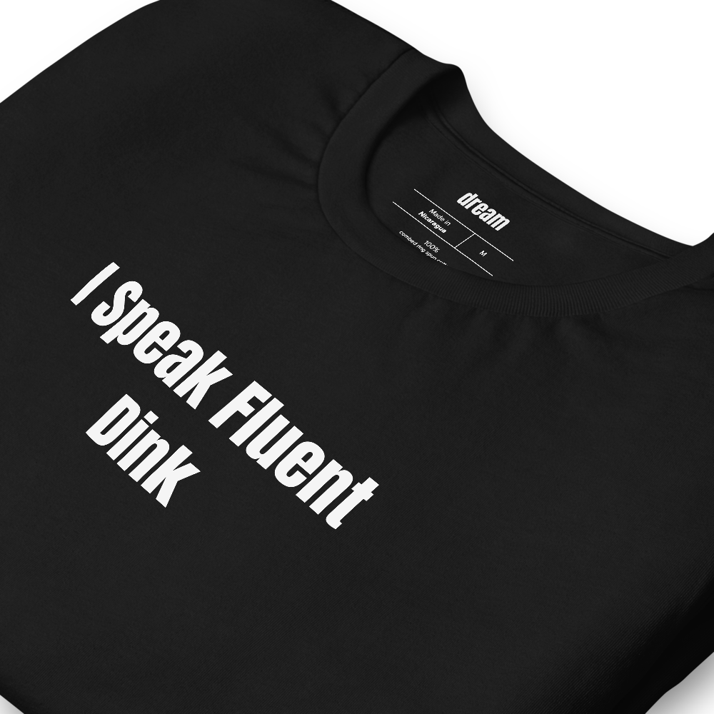 I Speak Fluent Dink - Pickleball Player Pride t-shirt
