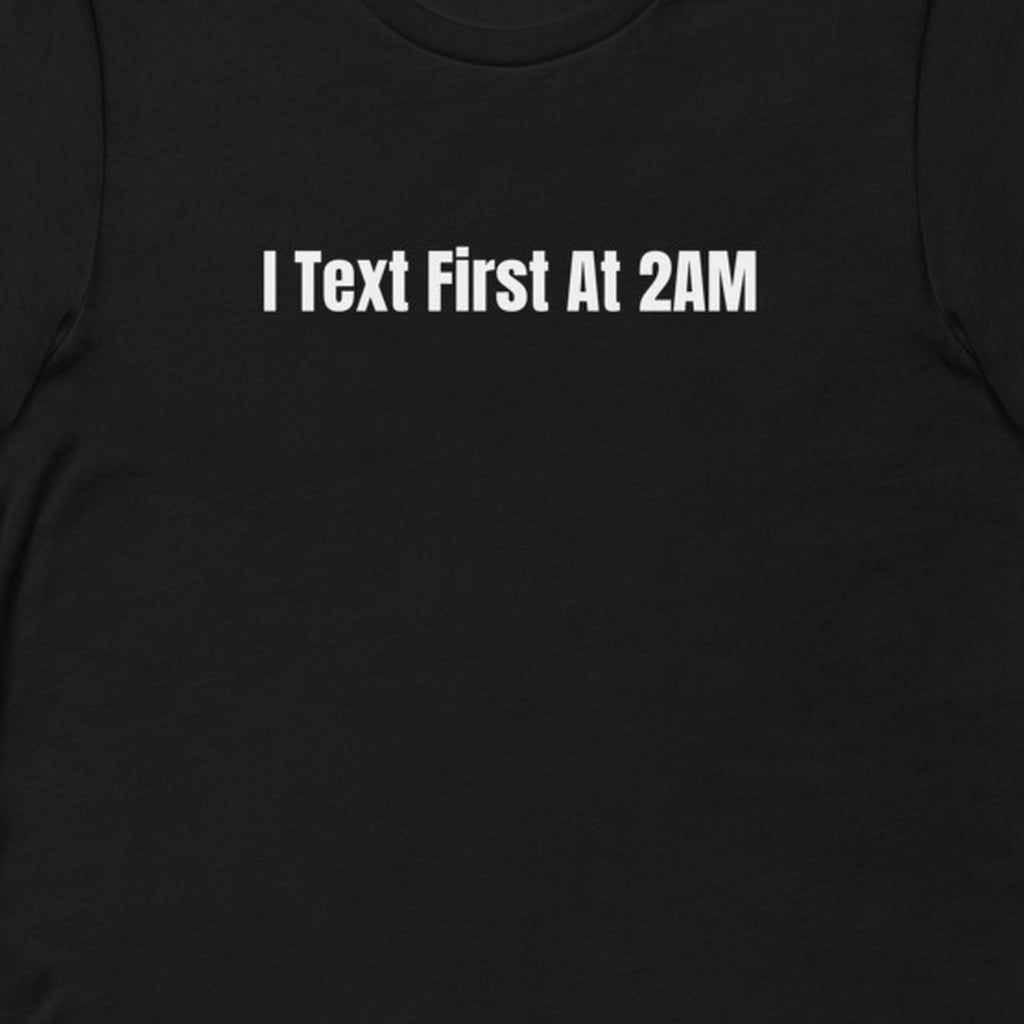 I Text First At 2AM - Chaos Gremlins t-shirt