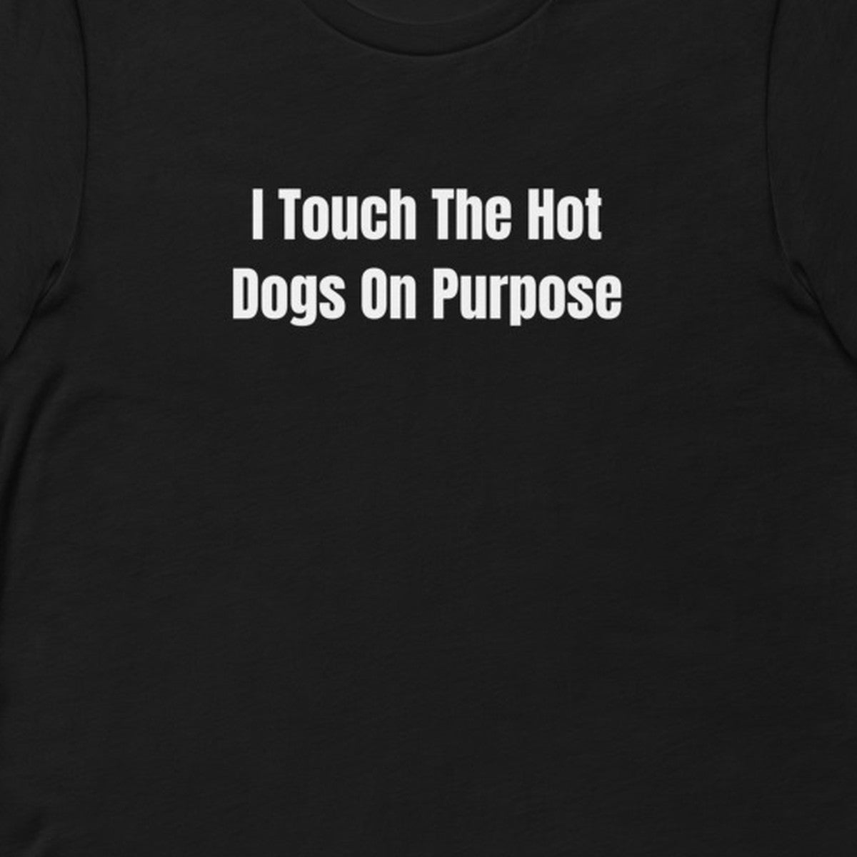 I Touch The Hot Dogs On Purpose - Gas Station Aesthetic t-shirt
