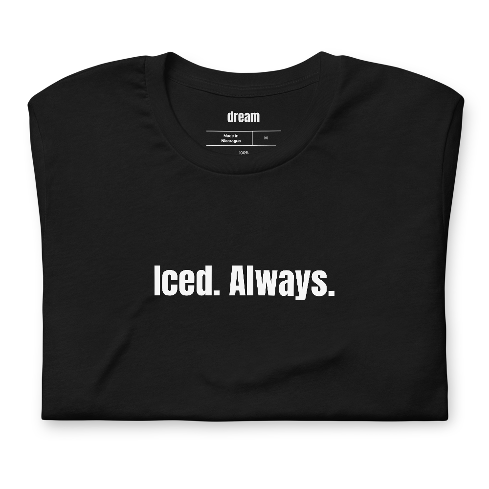 Iced. Always.
