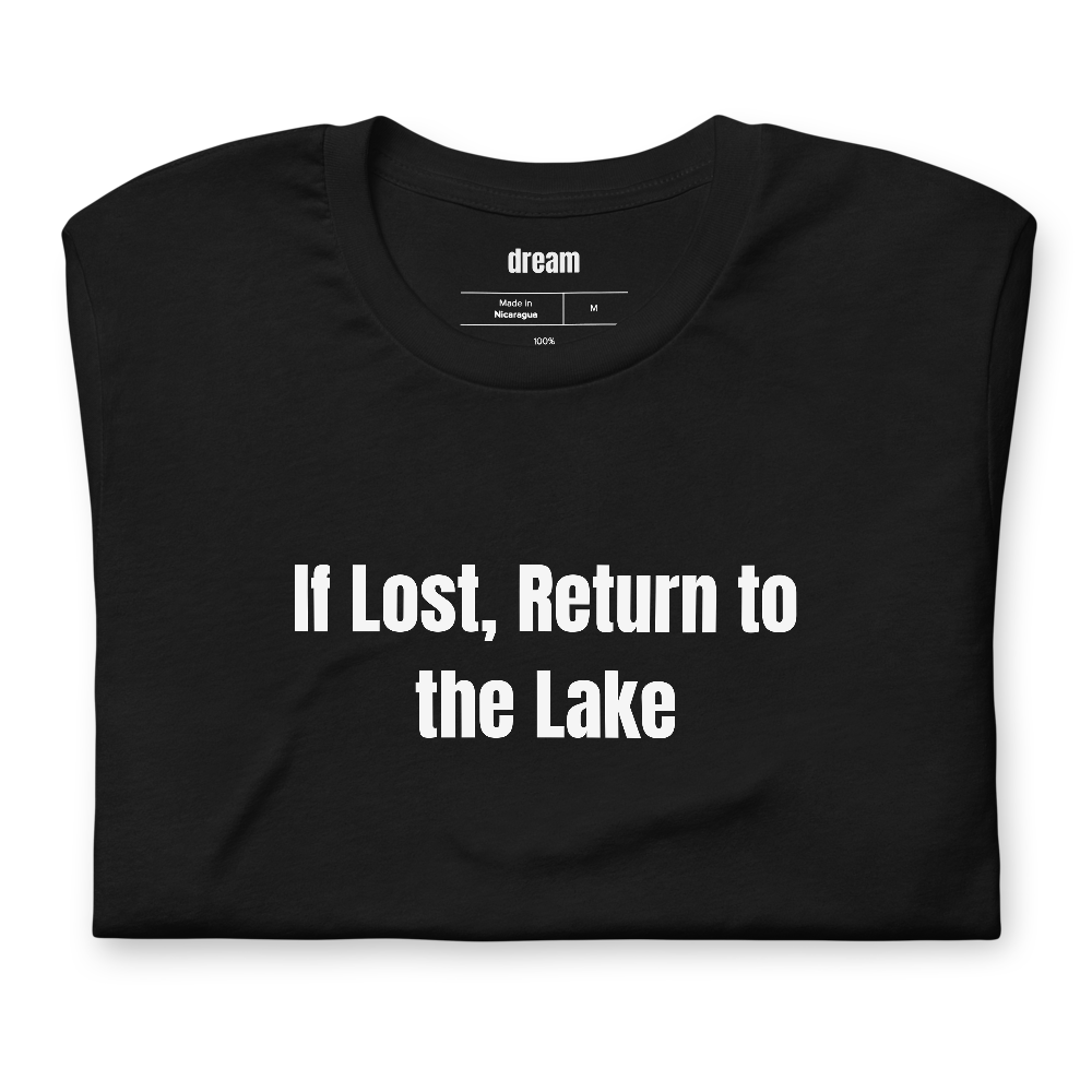 If Lost, Return to the Lake - Lake Life t-shirt