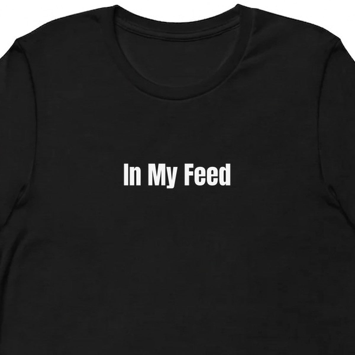 In My Feed - Chronically Online t-shirt