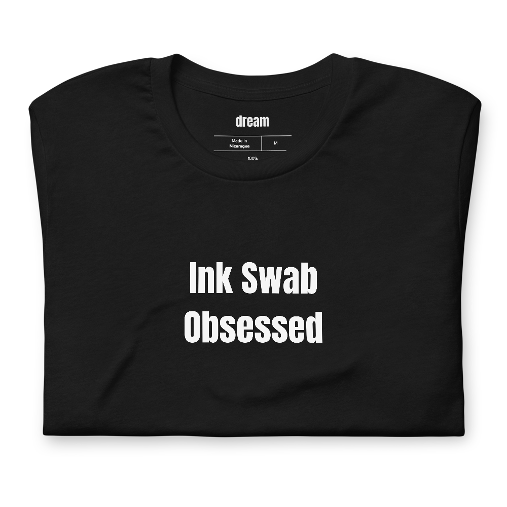 Ink Swab Obsessed - Fountain Pen Collecting t-shirt