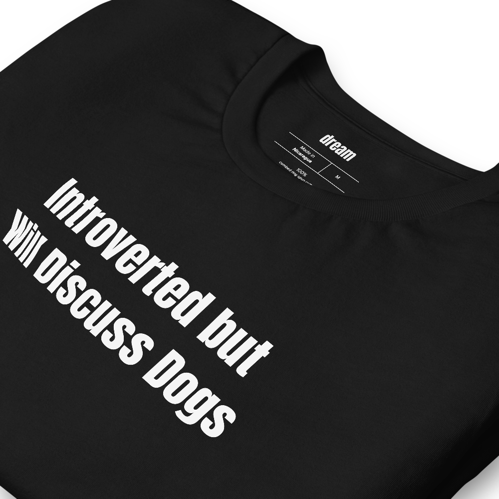 Introverted but Will Discuss Dogs - Dog People t-shirt