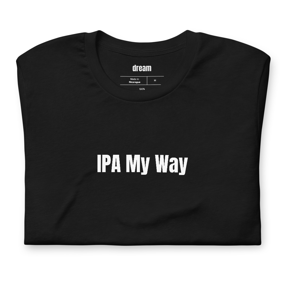 IPA My Way - Craft Beer t-shirt
