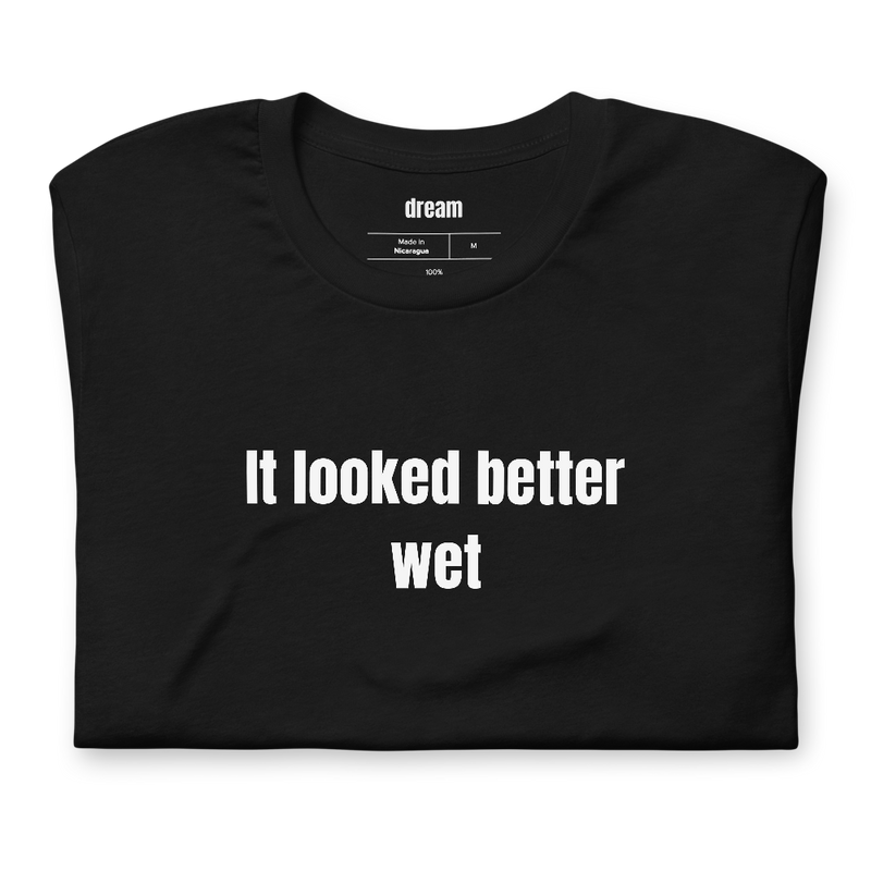 It looked better wet - Pottery t-shirt