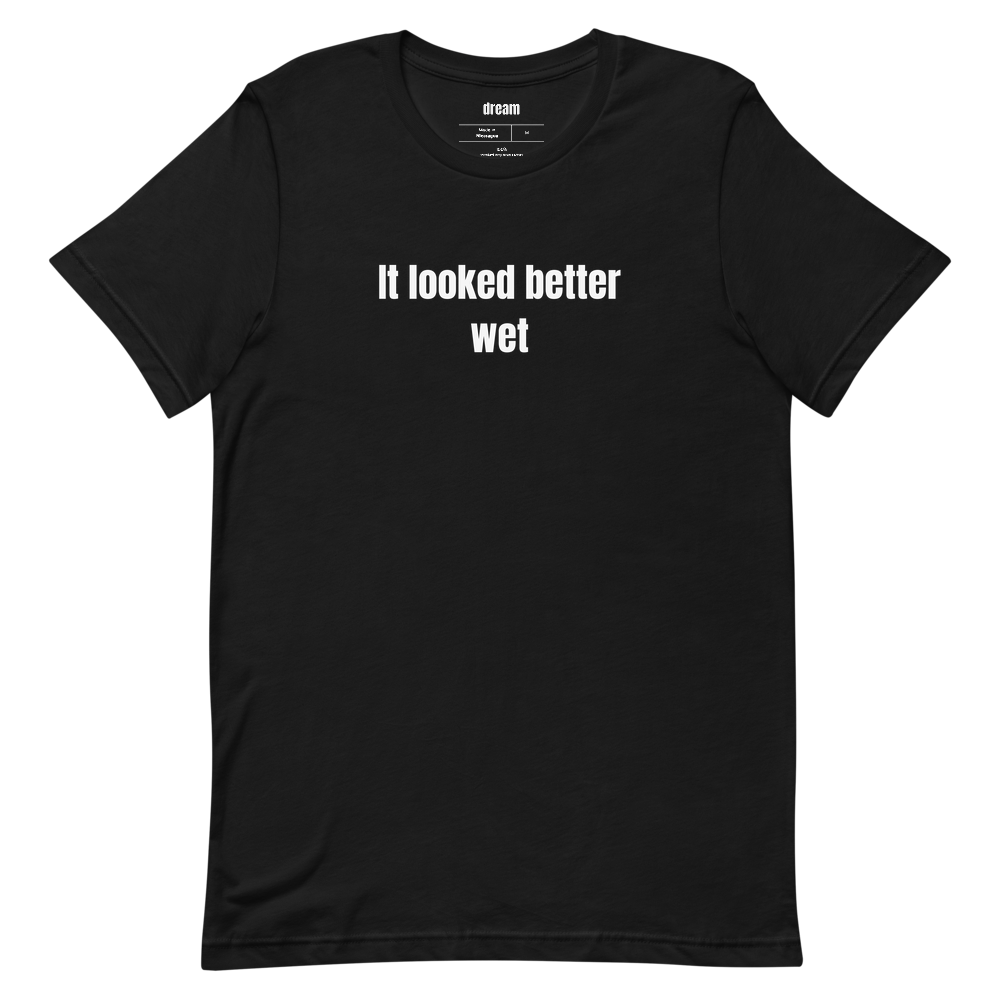 It looked better wet - Pottery t-shirt