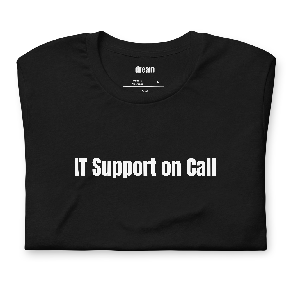 IT Support on Call - IT Support t-shirt