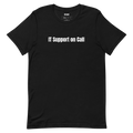 IT Support on Call - IT Support t-shirt