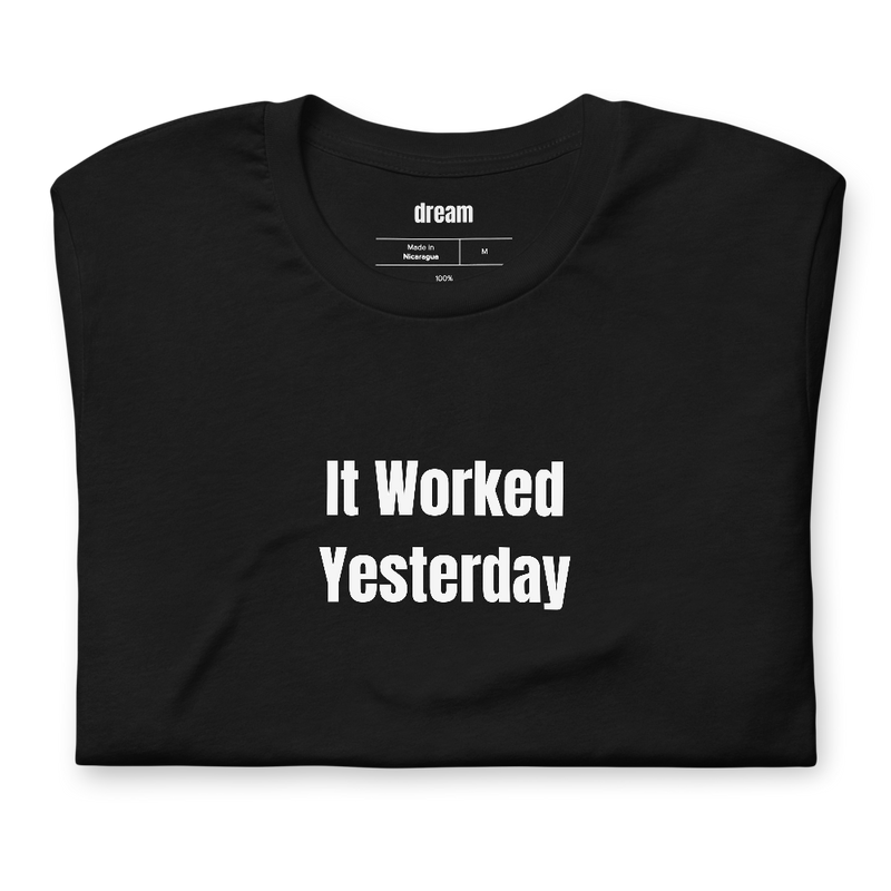 It Worked Yesterday - Lab Life t-shirt
