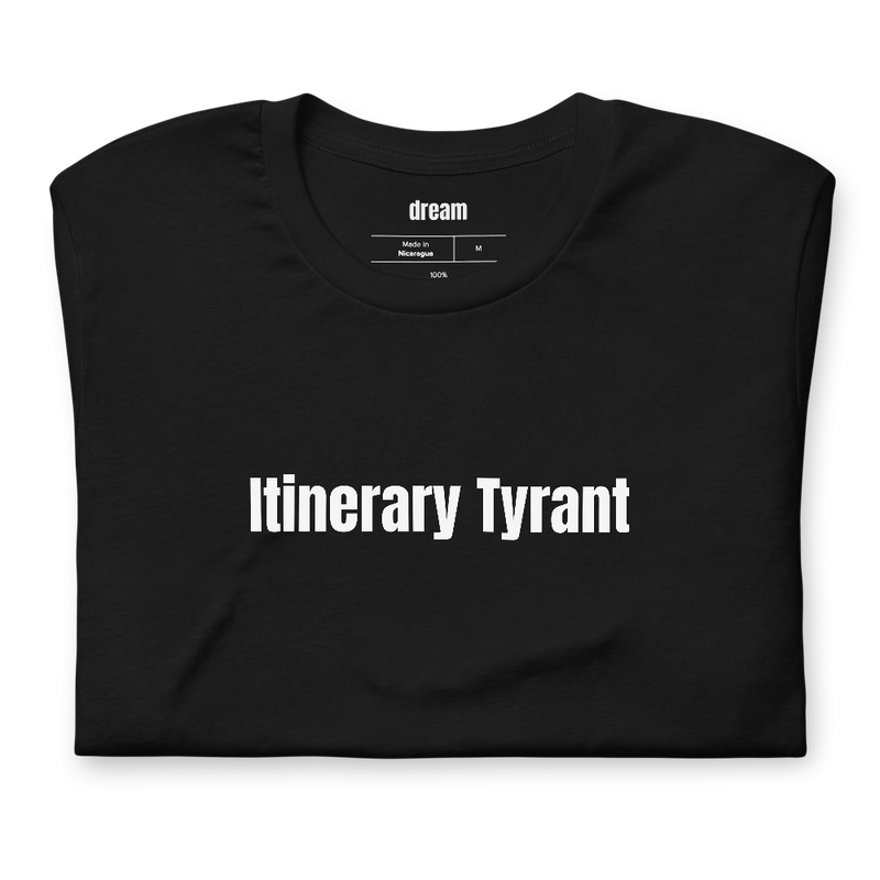 Itinerary Tyrant - Trip Planners t-shirt