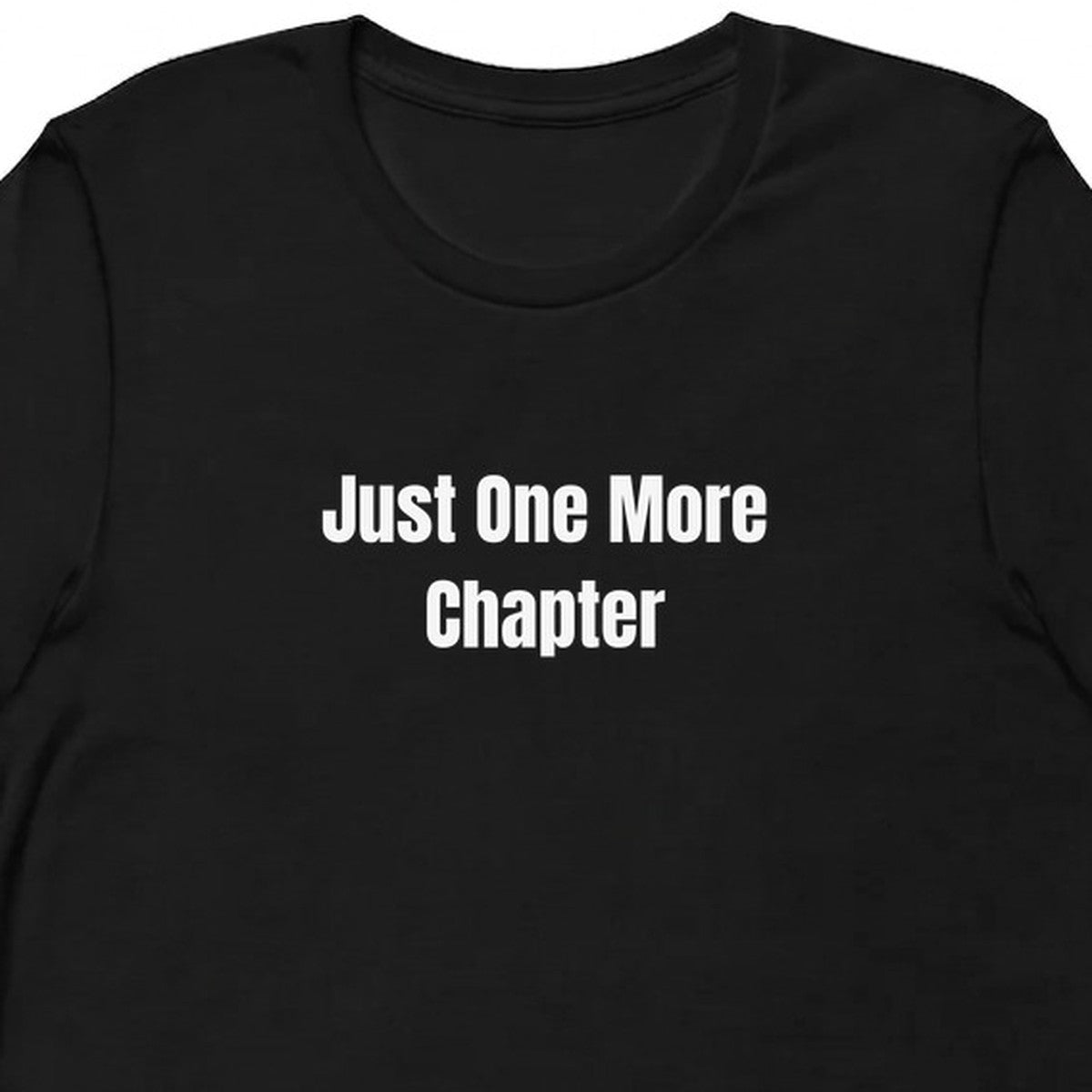 Just One More Chapter - Bookworm t-shirt