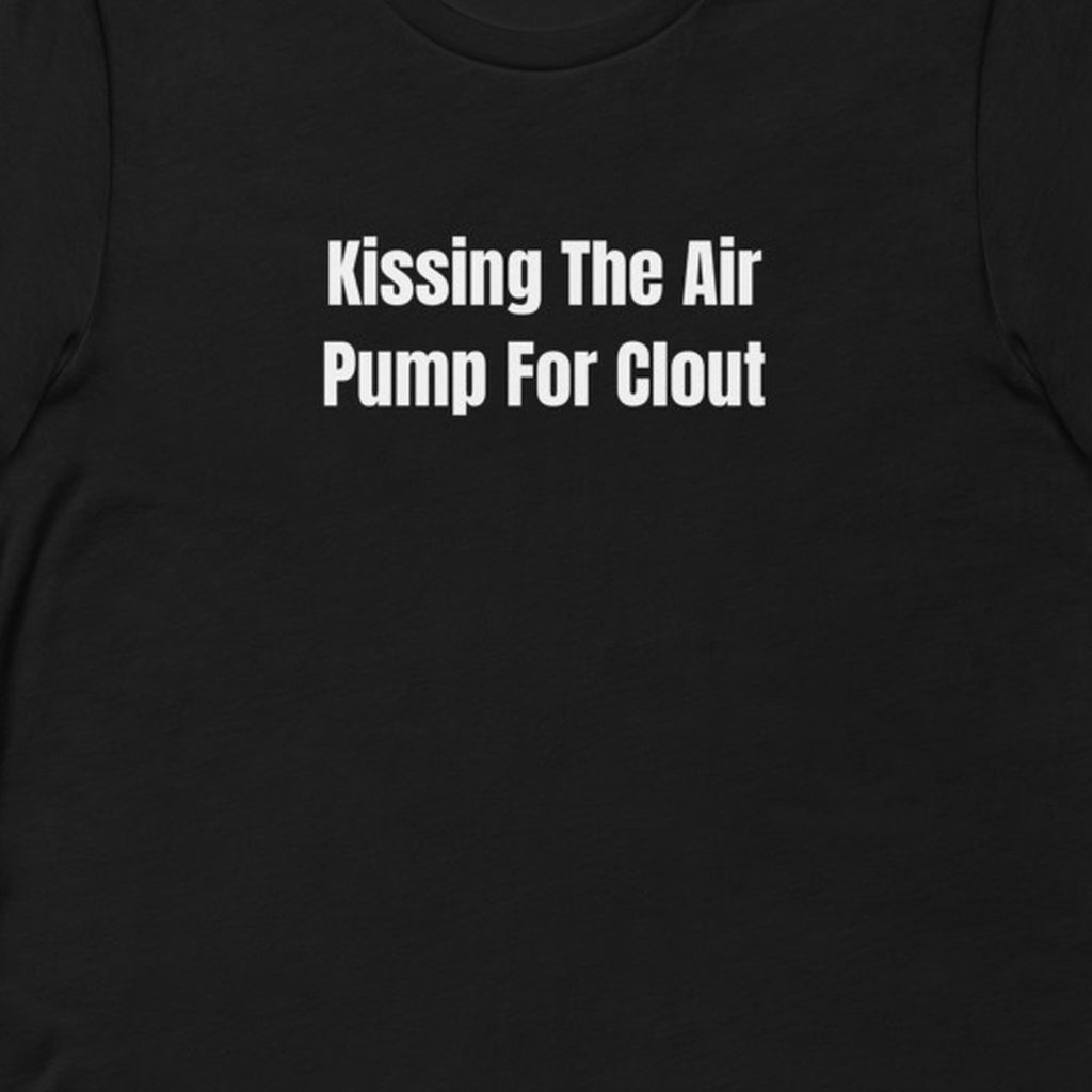 Kissing The Air Pump For Clout - Gas Station Aesthetic t-shirt