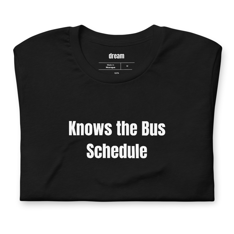 Knows the Bus Schedule - Transit Riders t-shirt