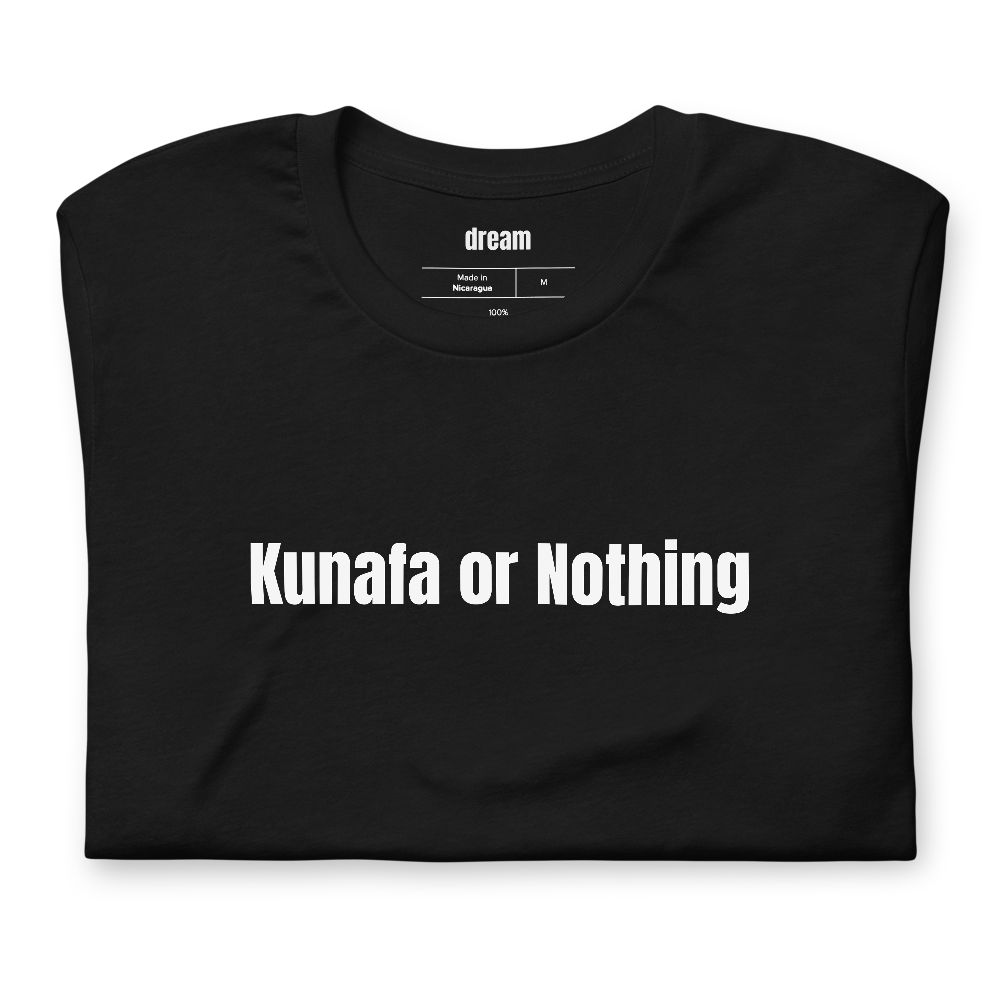 Kunafa or Nothing - Dubai Chocolate Craze t-shirt
