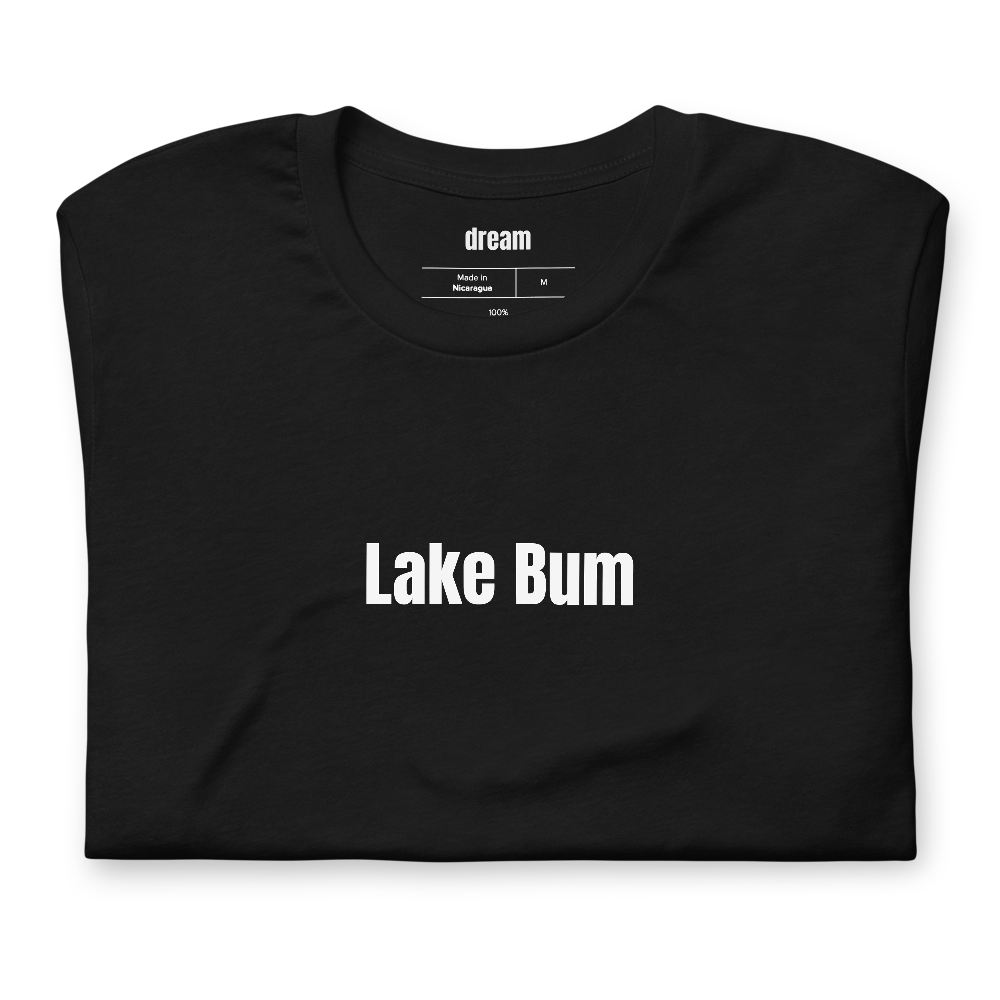 Lake Bum - Lake Life t-shirt