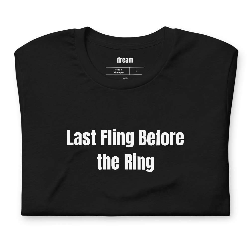 Last Fling Before the Ring - Bachelorette Party t-shirt