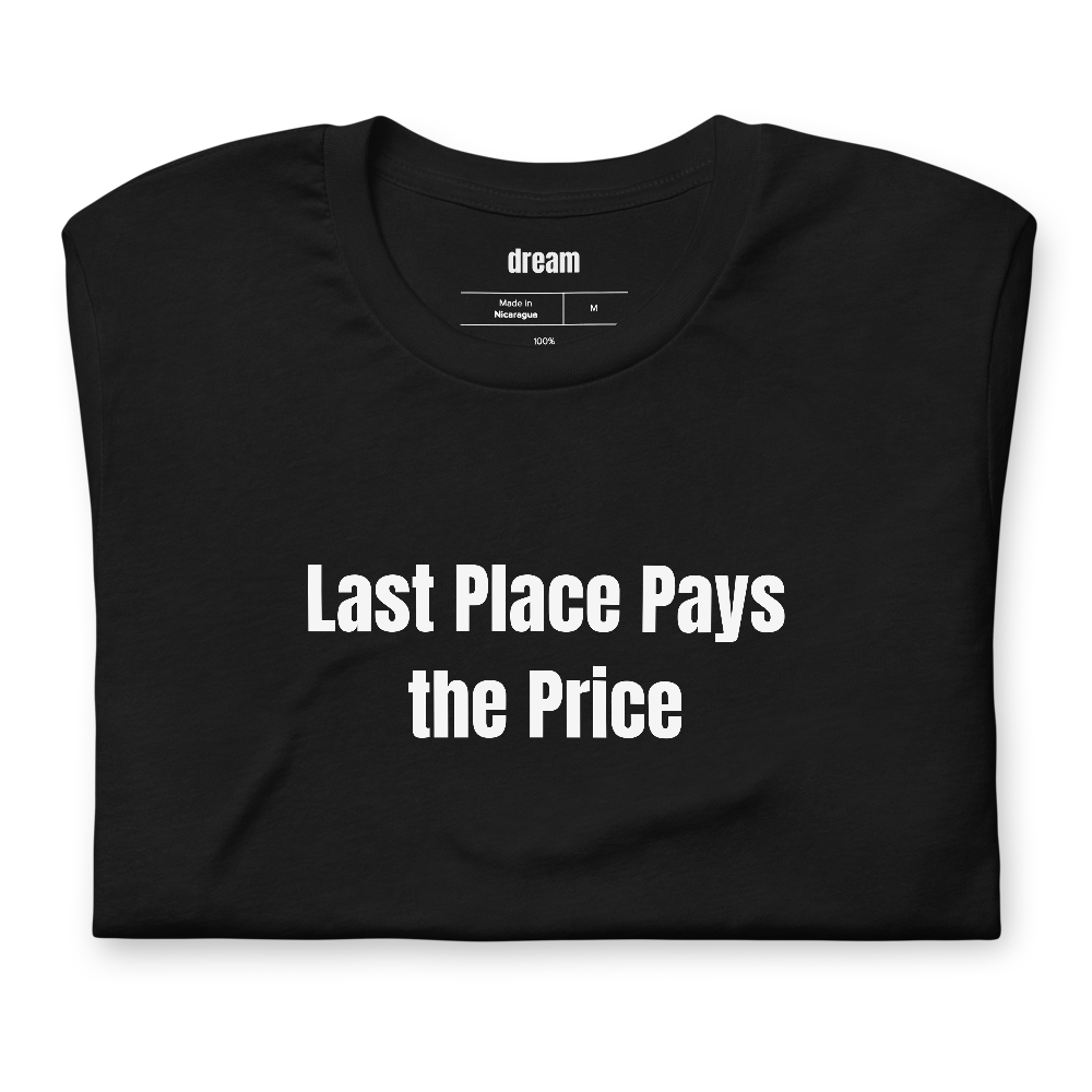 Last Place Pays the Price - Fantasy Football t-shirt