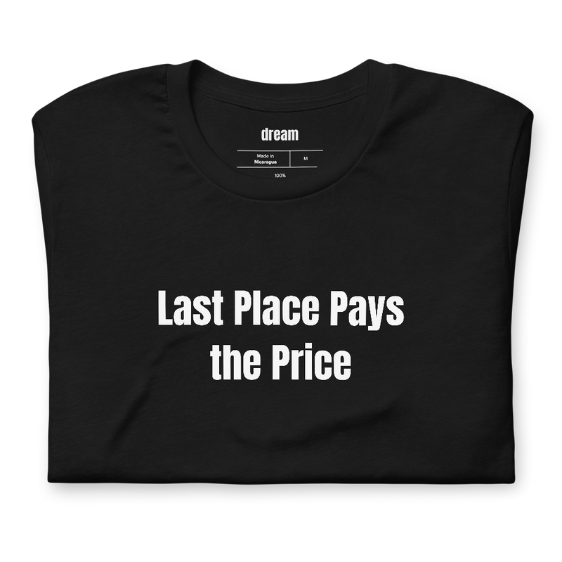 Last Place Pays the Price - Fantasy Football t-shirt