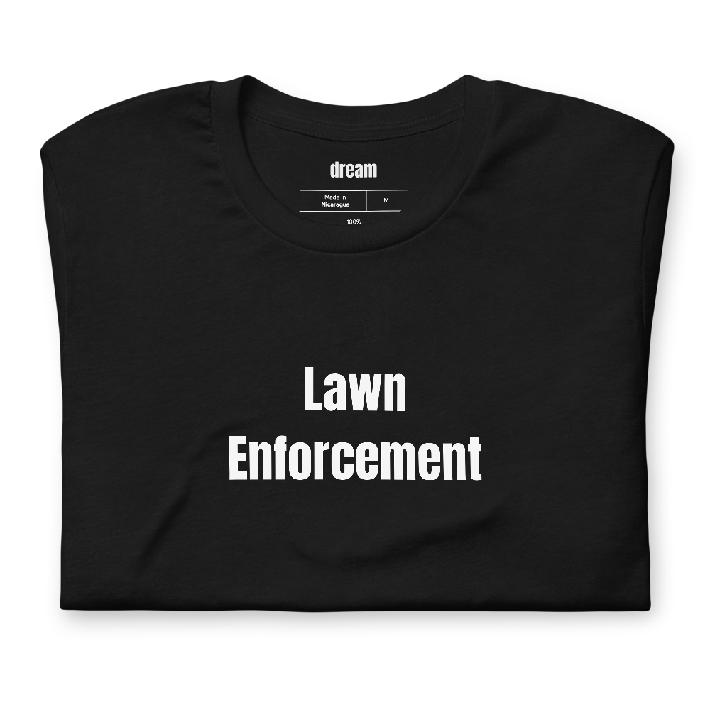 Lawn Enforcement - Lawn Care t-shirt
