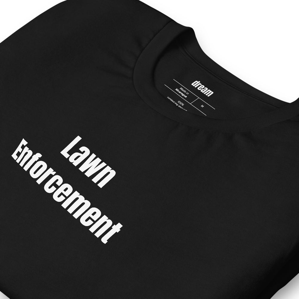 Lawn Enforcement - Lawn Care t-shirt