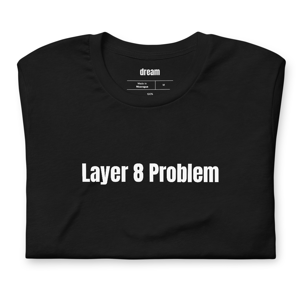 Layer 8 Problem