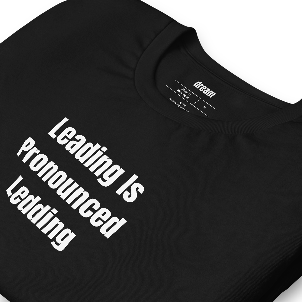 Leading Is Pronounced Ledding - Letterpress Printers t-shirt