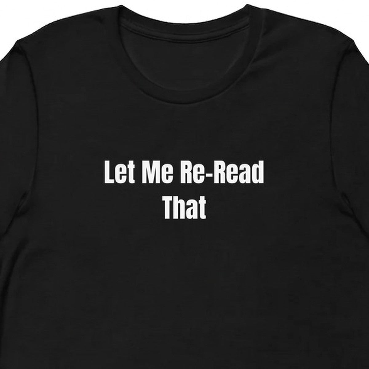 Let Me Re-Read That - Overthinking Everything t-shirt
