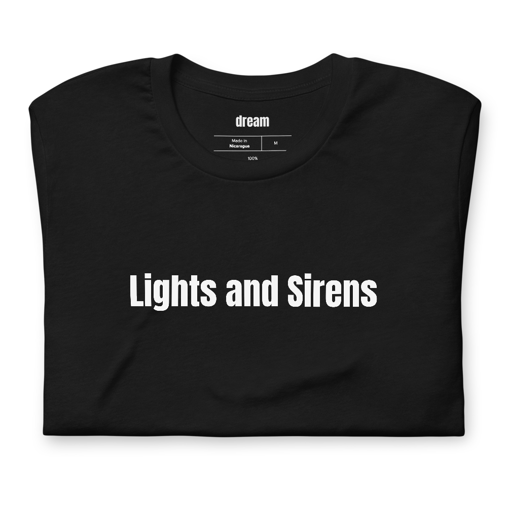 Lights and Sirens - EMS Life t-shirt