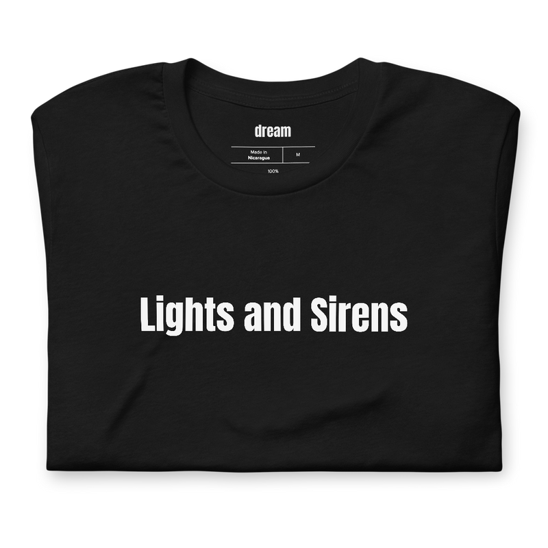 Lights and Sirens - EMS Life t-shirt