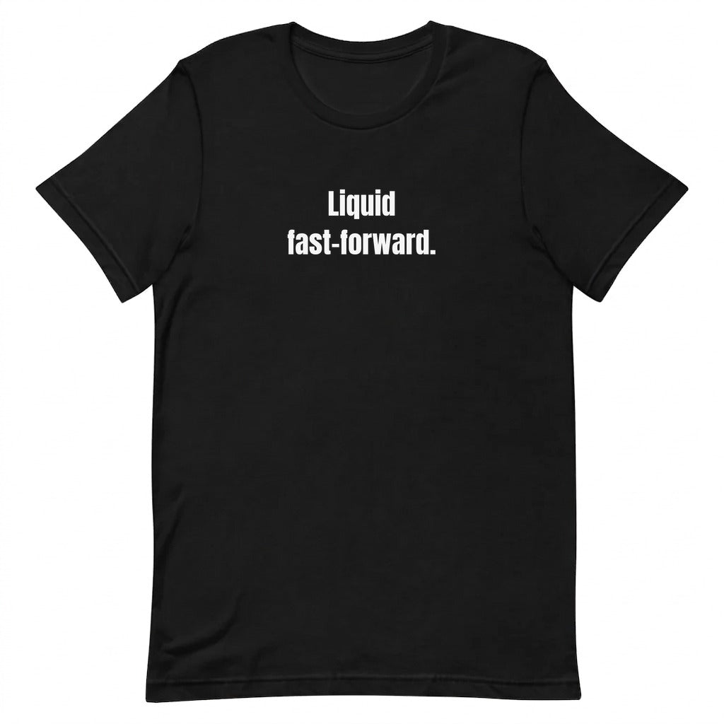 Liquid fast-forward. - Perpetually Caffeinated t-shirt